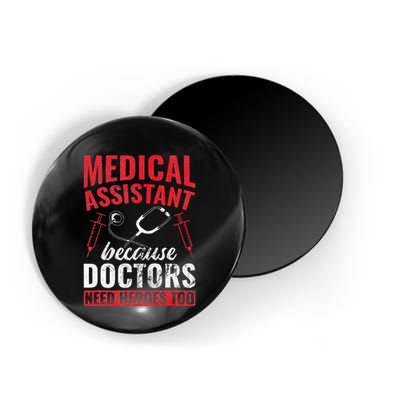 Doctors Need Heroes Too Medical Assistant Magnet