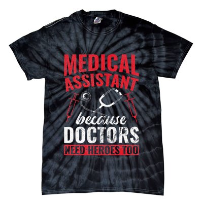 Doctors Need Heroes Too Medical Assistant Tie-Dye T-Shirt