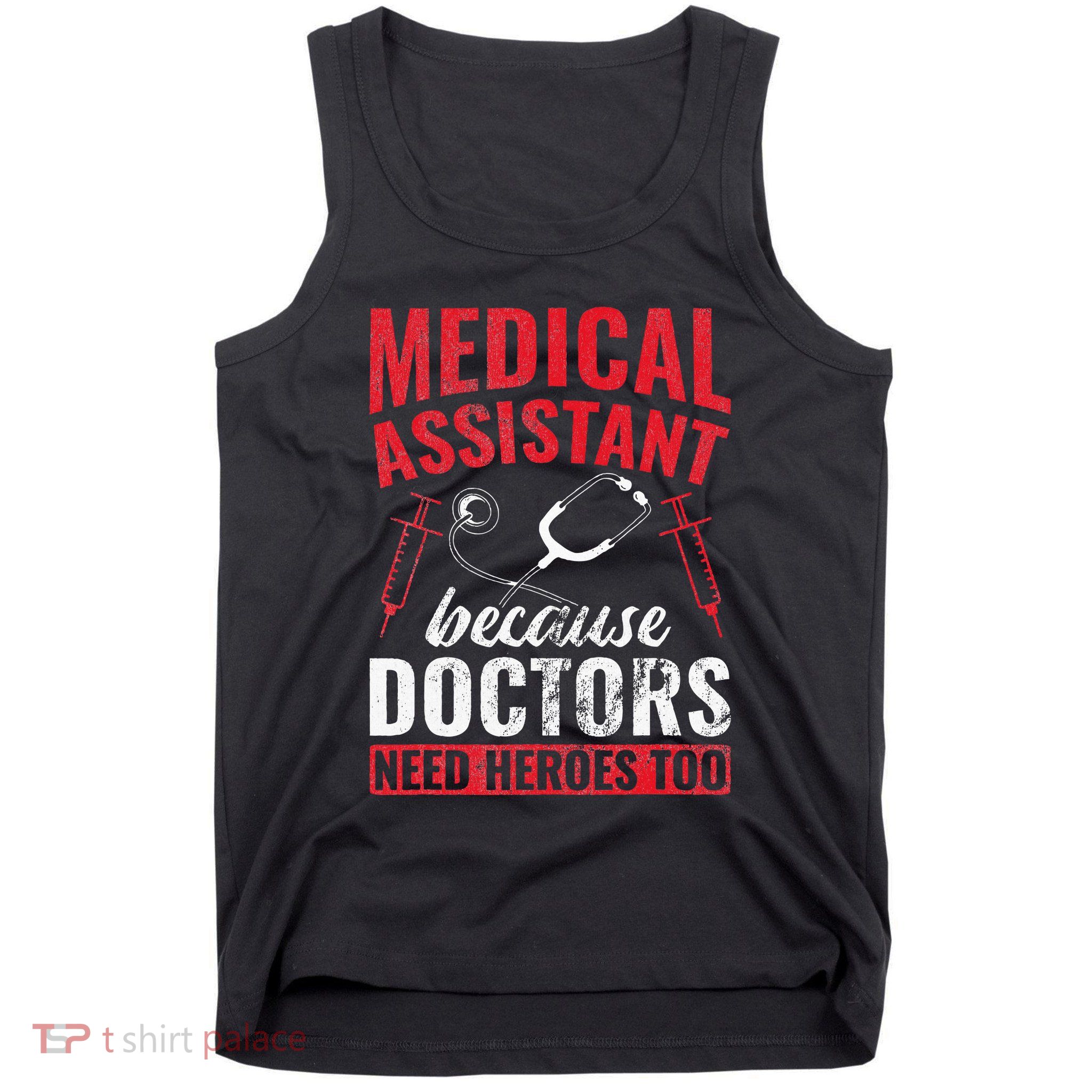 Doctors Need Heroes Too Medical Assistant Tank Top