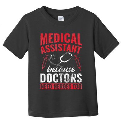 Doctors Need Heroes Too Medical Assistant Toddler T-Shirt