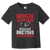 Doctors Need Heroes Too Medical Assistant Toddler T-Shirt