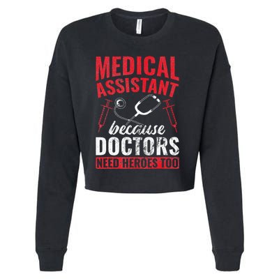 Doctors Need Heroes Too Medical Assistant Cropped Pullover Crew