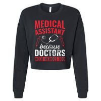 Doctors Need Heroes Too Medical Assistant Cropped Pullover Crew