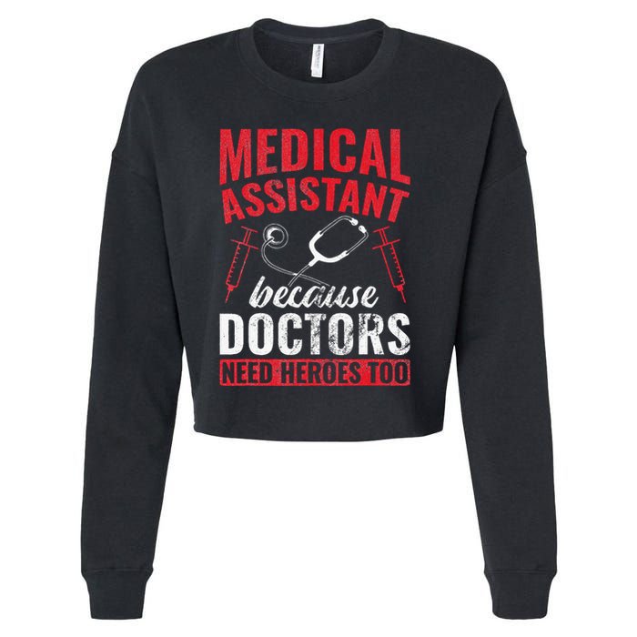 Doctors Need Heroes Too Medical Assistant Cropped Pullover Crew