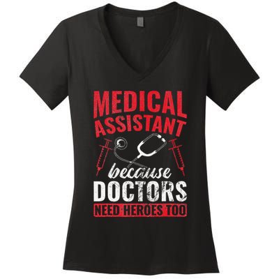Doctors Need Heroes Too Medical Assistant Women's V-Neck T-Shirt