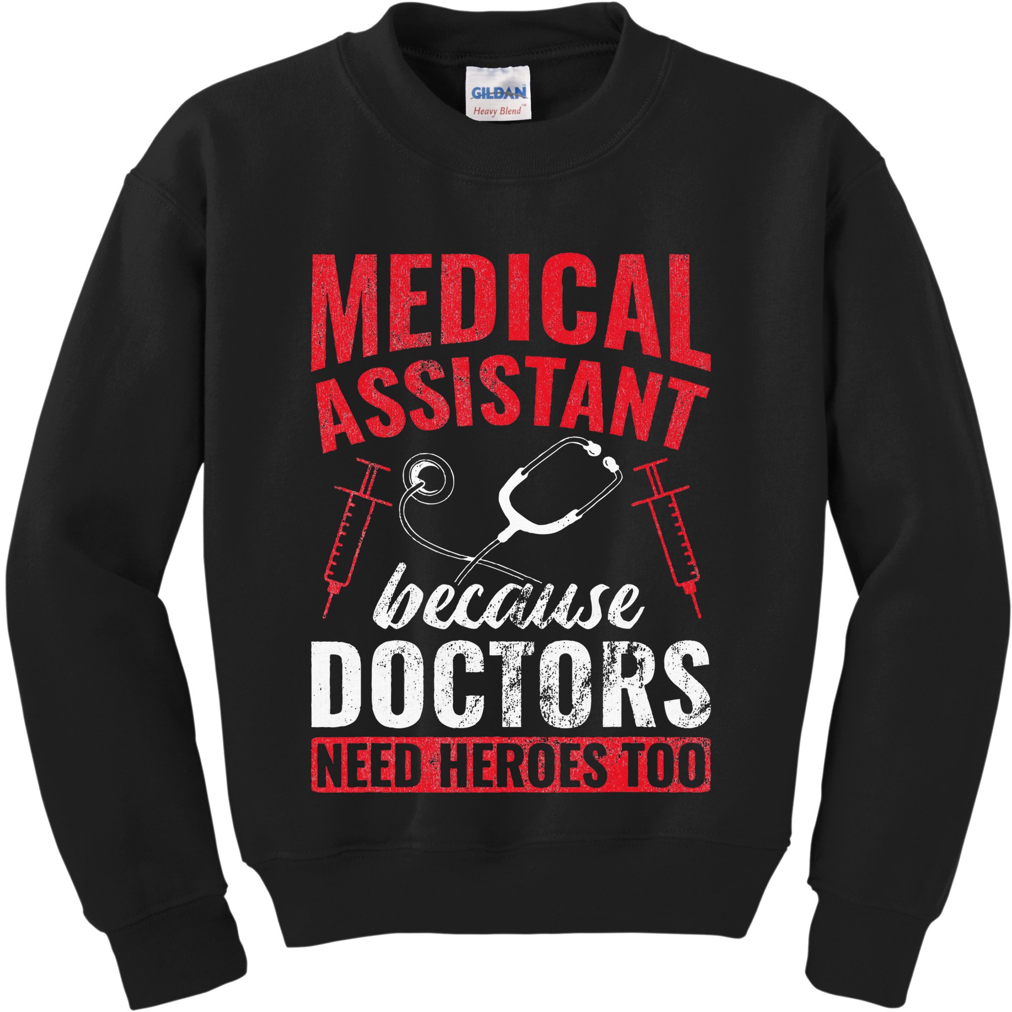 Doctors Need Heroes Too Medical Assistant Kids Sweatshirt