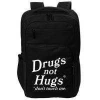 Drugs Not Hugs Dont Touch Me Impact Tech Backpack