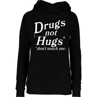 Drugs Not Hugs Dont Touch Me Womens Funnel Neck Pullover Hood