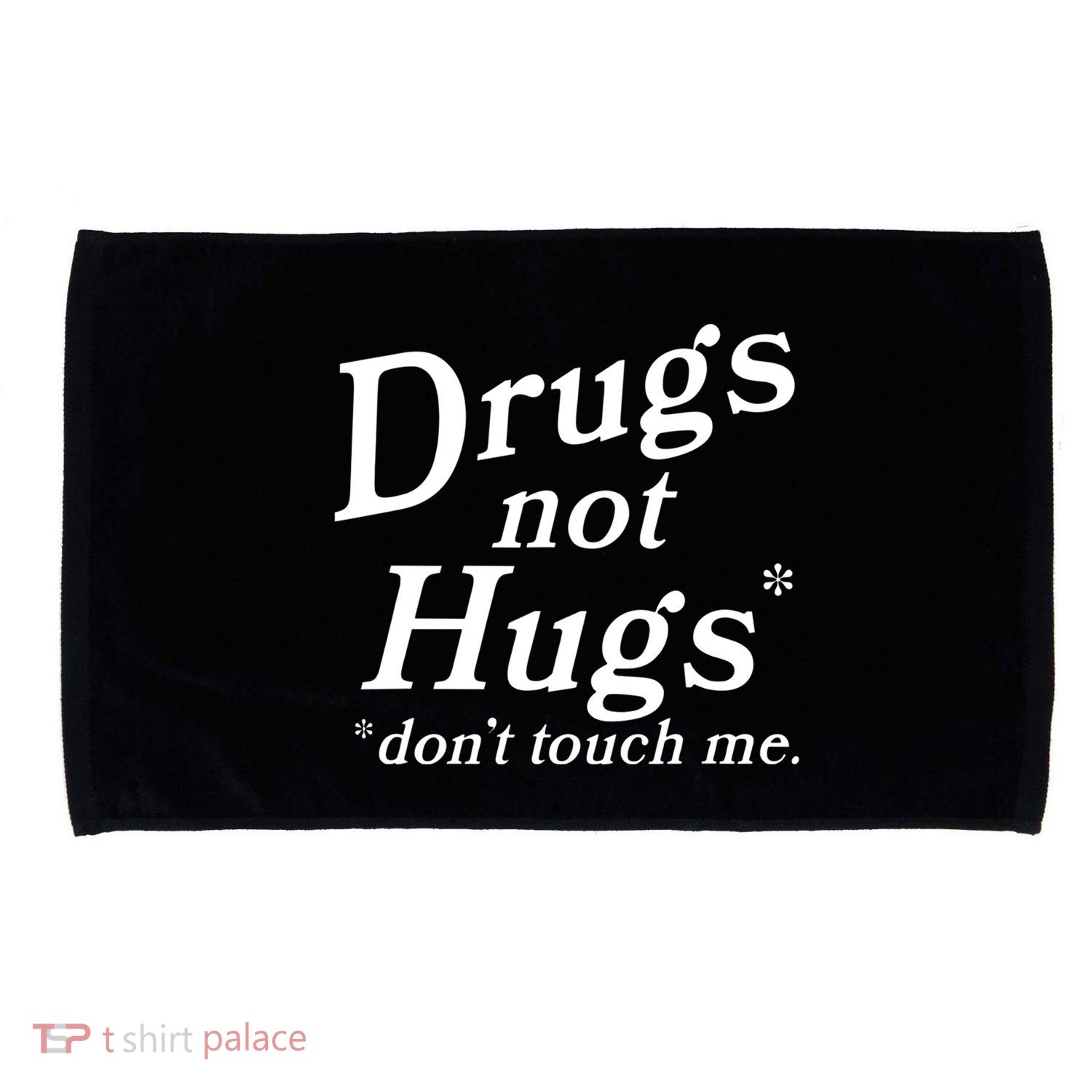 Drugs Not Hugs Dont Touch Me Microfiber Hand Towel