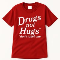 Drugs Not Hugs Dont Touch Me Tall T-Shirt
