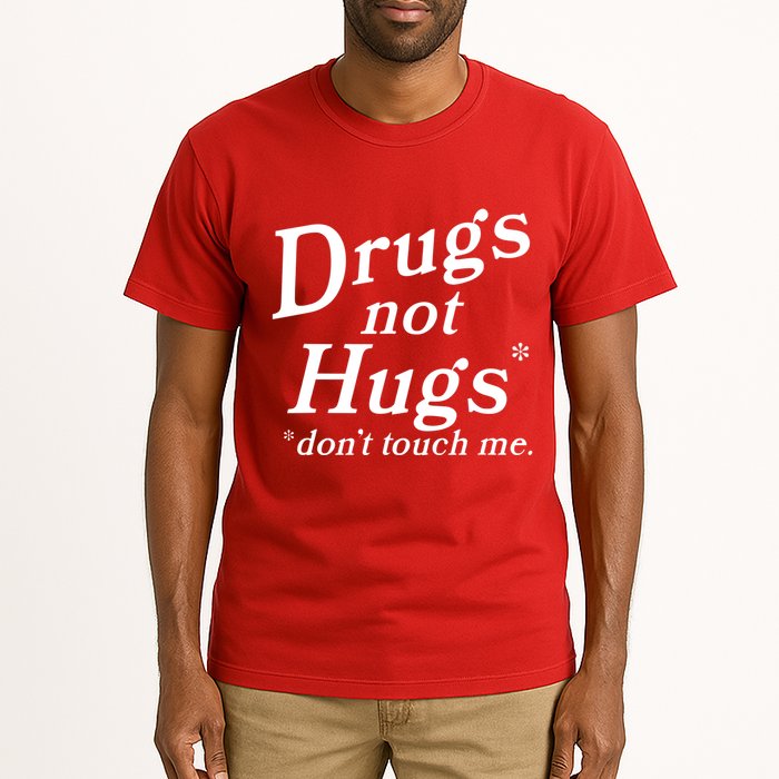 Drugs Not Hugs Dont Touch Me Tall T-Shirt