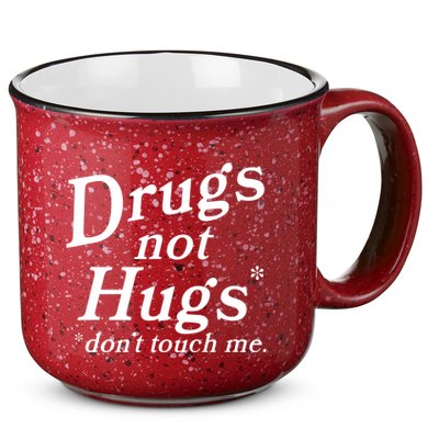 Drugs Not Hugs Dont Touch Me 15oz Campfire Ceramic Mug