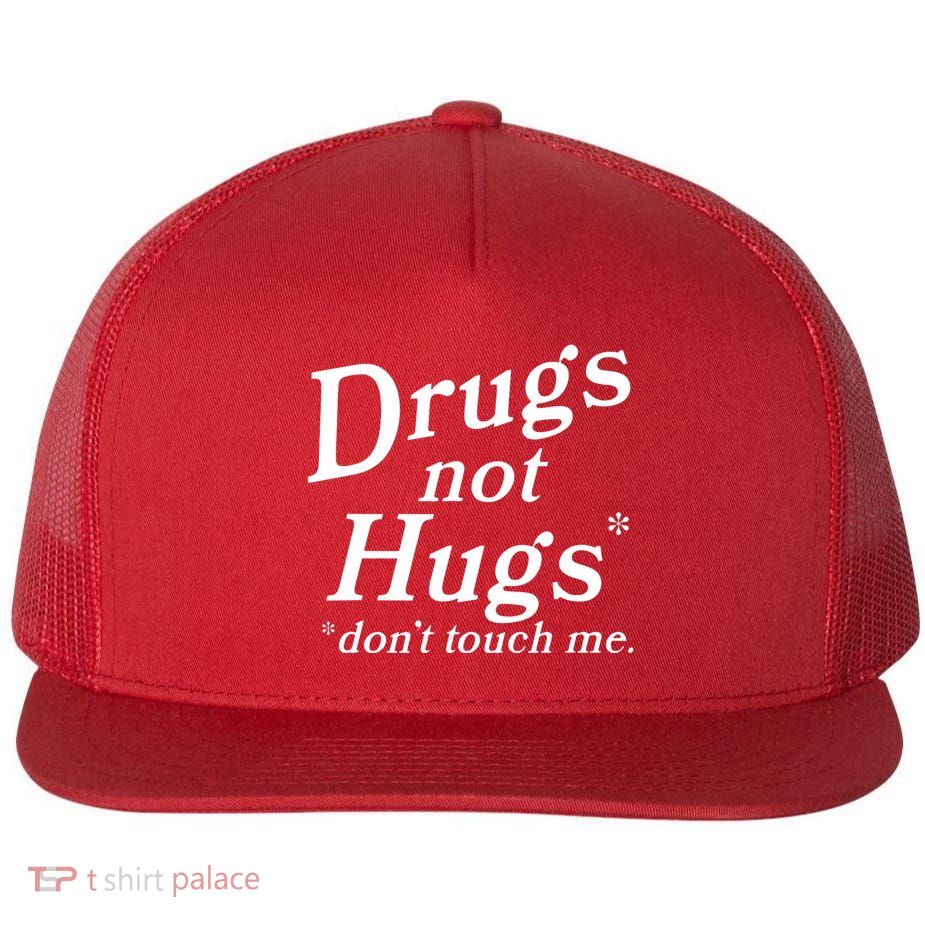 Drugs Not Hugs Dont Touch Me Flatbill Hat