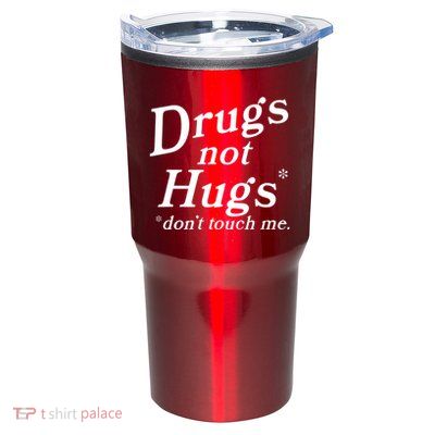 Drugs Not Hugs Dont Touch Me Tumbler