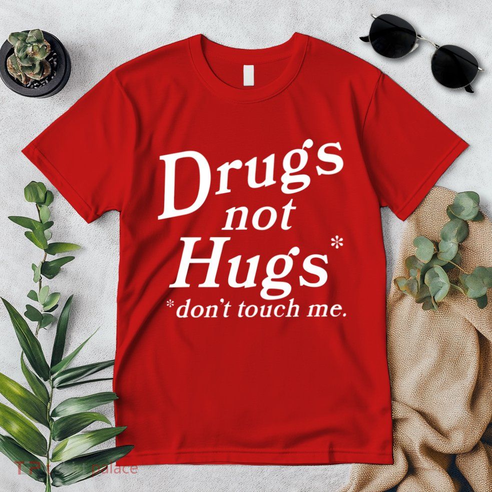 Drugs Not Hugs Dont Touch Me Premium T-Shirt