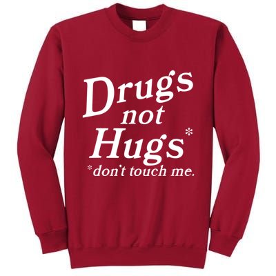 Drugs Not Hugs Dont Touch Me Tall Sweatshirt