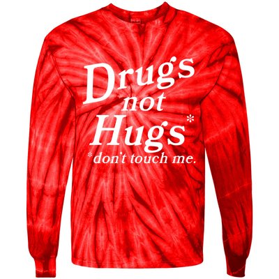 Drugs Not Hugs Dont Touch Me Tie-Dye Long Sleeve Shirt