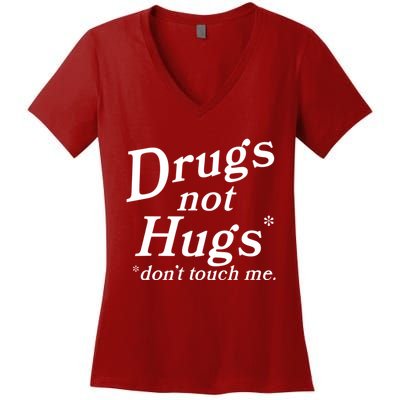 Drugs Not Hugs Dont Touch Me Women's V-Neck T-Shirt