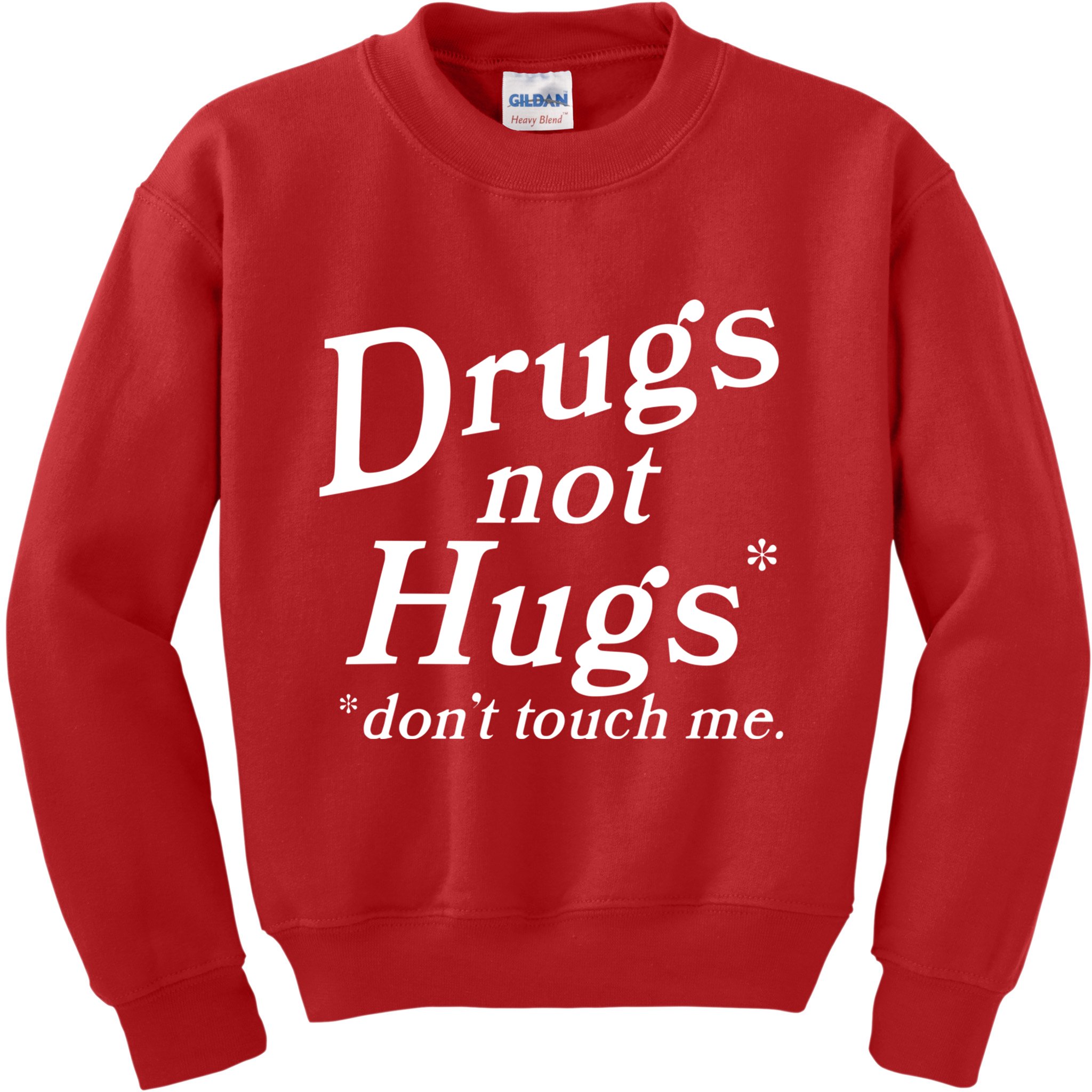 Drugs Not Hugs Dont Touch Me Kids Sweatshirt