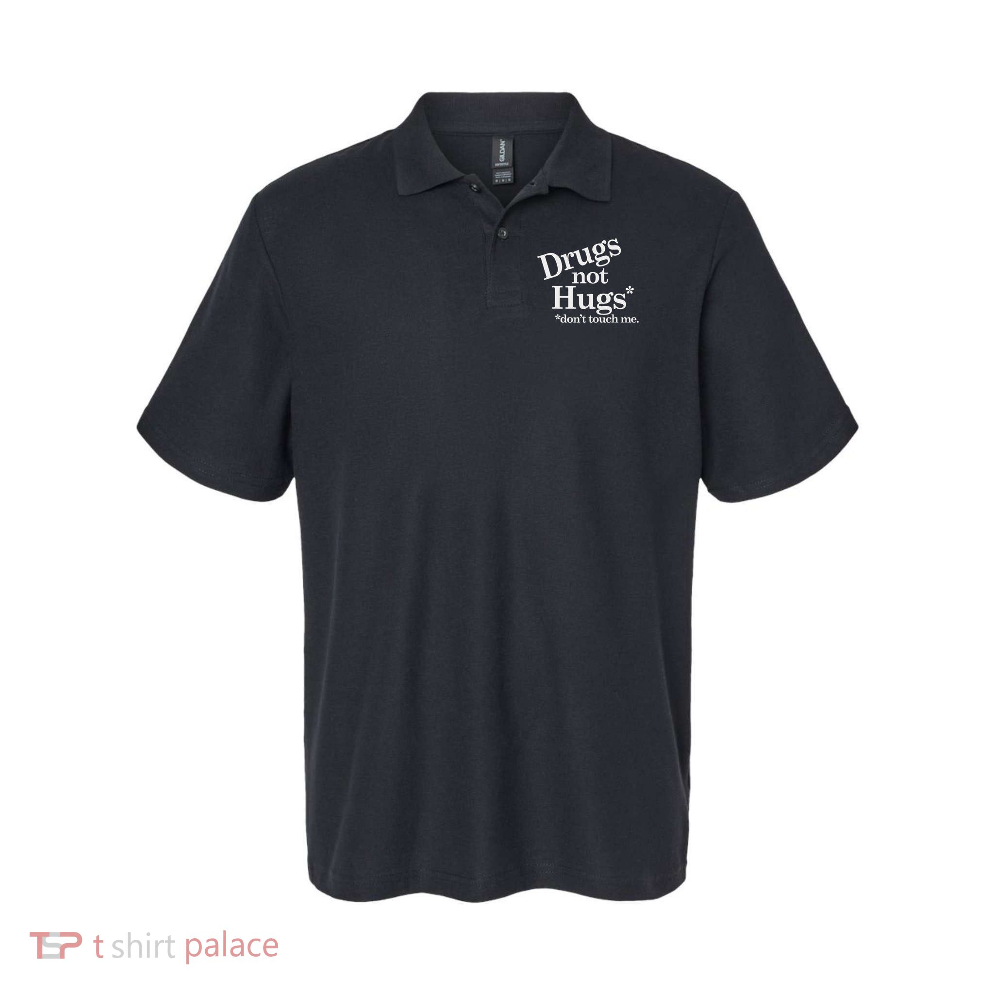 Drugs Not Hugs Don't Touch Me Softstyle Adult Sport Polo