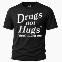 Drugs Not Hugs DonT Touch Me Funny Cooling Performance Crew T-Shirt