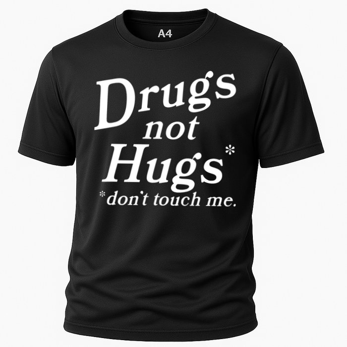 Drugs Not Hugs DonT Touch Me Funny Cooling Performance Crew T-Shirt