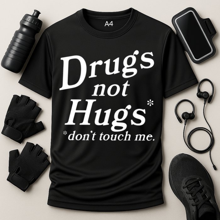Drugs Not Hugs DonT Touch Me Funny Cooling Performance Crew T-Shirt