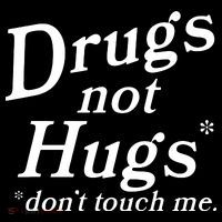 Drugs Not Hugs DonT Touch Me Funny Tall T-Shirt