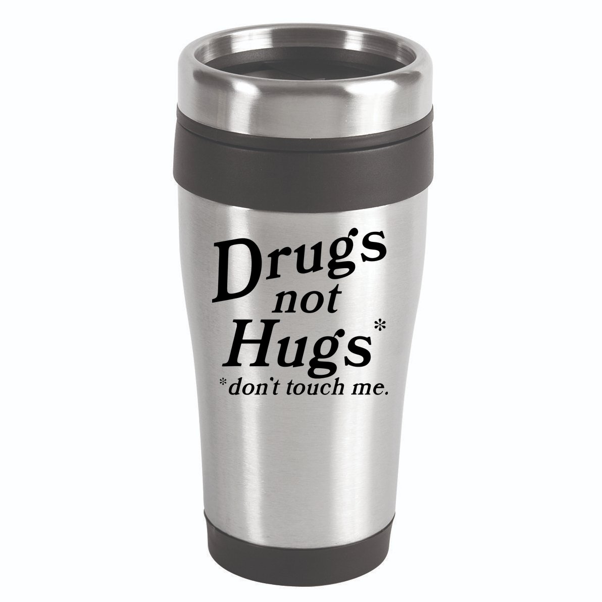 Drugs Not Hugs DonT Touch Me Funny 16oz Travel Tumbler