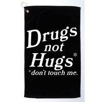 Drugs Not Hugs DonT Touch Me Funny Golf Towel