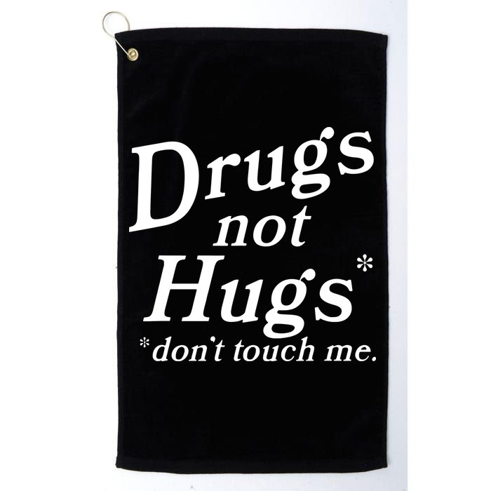 Drugs Not Hugs DonT Touch Me Funny Golf Towel