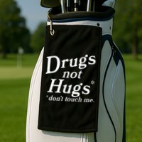 Drugs Not Hugs DonT Touch Me Funny Golf Towel