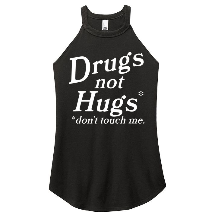 Drugs Not Hugs DonT Touch Me Funny Women's Perfect Tri Rocker Tank