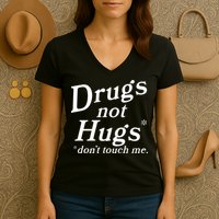 Drugs Not Hugs DonT Touch Me Funny Women's V-Neck T-Shirt