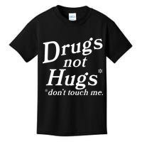 Drugs Not Hugs DonT Touch Me Funny Kids T-Shirt
