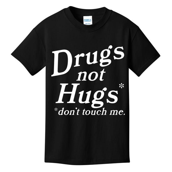 Drugs Not Hugs DonT Touch Me Funny Kids T-Shirt