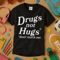 Drugs Not Hugs DonT Touch Me Funny Kids T-Shirt