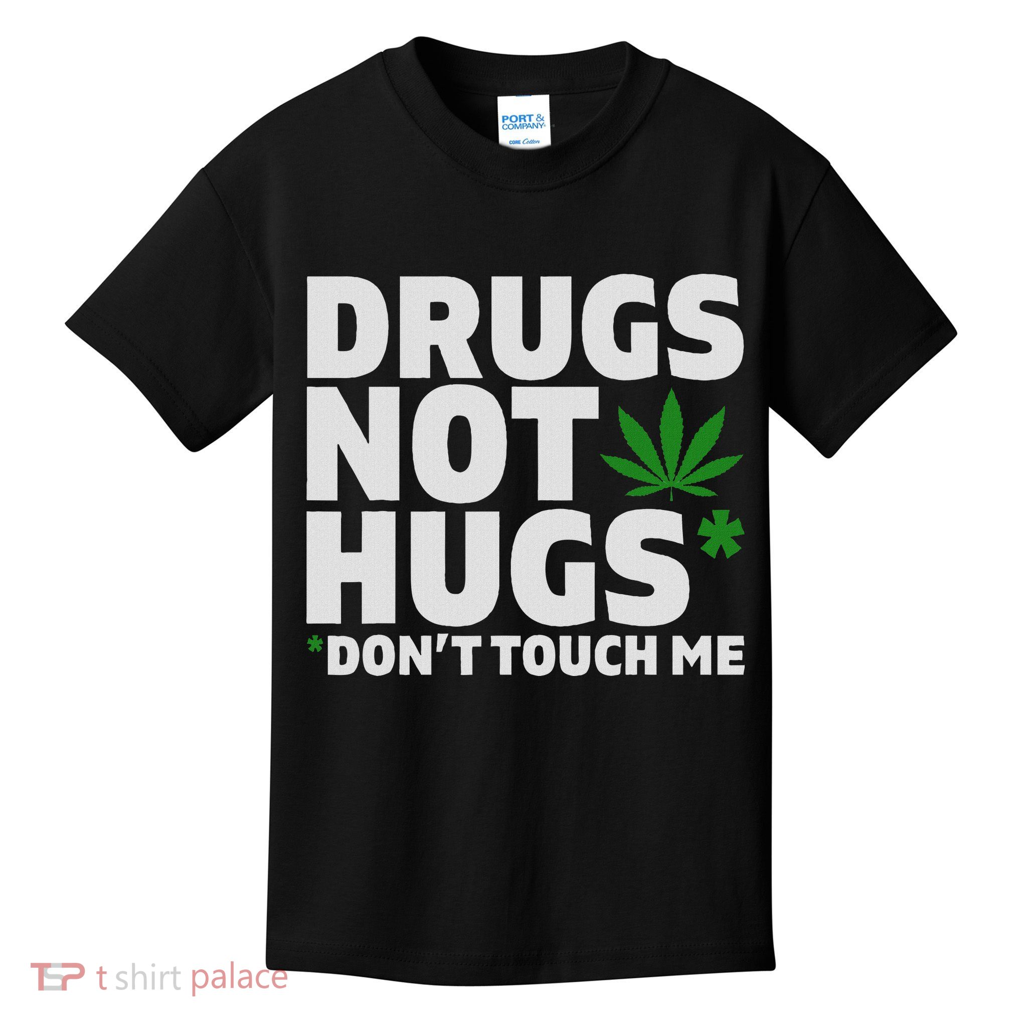 Drugs Not Hugs Funny Marijuana Weed Leaf Cannabis Pot Smoker Kids T-Shirt
