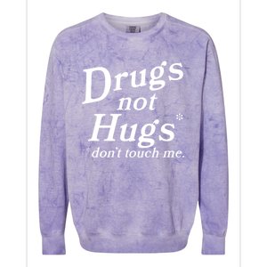 Drugs Not Hugs Don't Touch Me Funny Colorblast Crewneck Sweatshirt