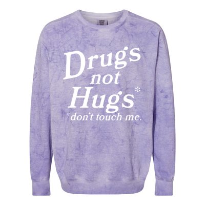 Drugs Not Hugs Don't Touch Me Funny Colorblast Crewneck Sweatshirt