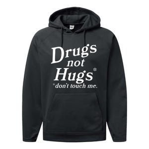 Drugs Not Hugs Don't Touch Me Funny Performance Fleece Hoodie