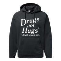 Drugs Not Hugs Don't Touch Me Funny Performance Fleece Hoodie