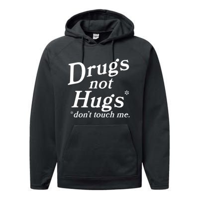 Drugs Not Hugs Don't Touch Me Funny Performance Fleece Hoodie