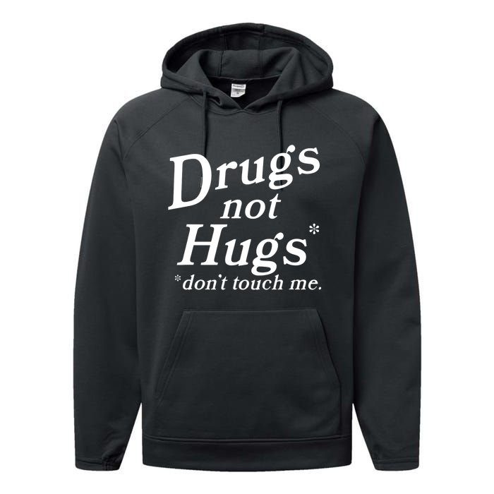 Drugs Not Hugs Don't Touch Me Funny Performance Fleece Hoodie