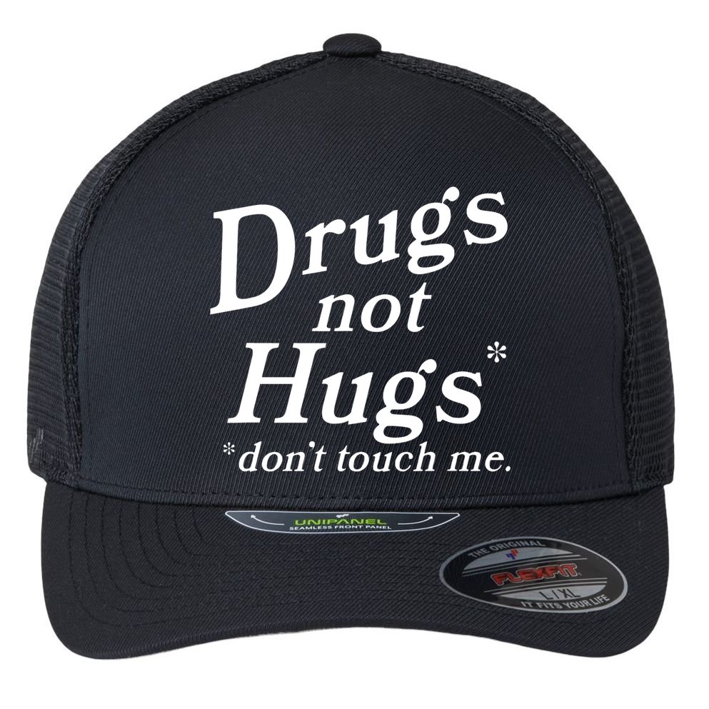 Drugs Not Hugs Don't Touch Me Funny Flexfit Unipanel Trucker Cap