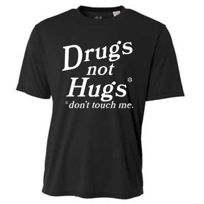 Drugs Not Hugs Don't Touch Me Funny Cooling Performance Crew T-Shirt