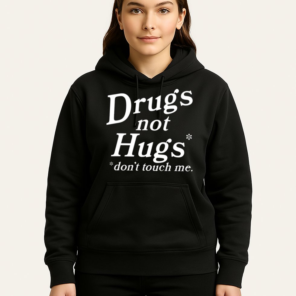 Drugs Not Hugs Don't Touch Me Funny Hoodie