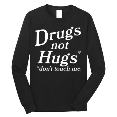 Drugs Not Hugs Don't Touch Me Funny Long Sleeve Shirt