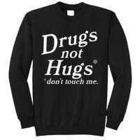 Drugs Not Hugs Don't Touch Me Funny Sweatshirt