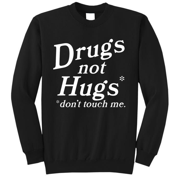 Drugs Not Hugs Don't Touch Me Funny Sweatshirt